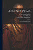 Elementa Prima; The First Elements Of Latin