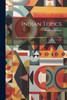 Indian Topics: Or, Experiences In Indian Missions With Selections From Various Sources