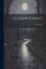 Le Loup-Garou (French Edition)