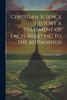 Christian Science History A Statement Of Facts Relating To The Authorship