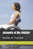 Accounts Of The Sinister: Stories Of True Evil