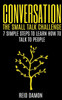 Conversation: The Small Talk Challenge: 7 Simple Steps To Learn How To Talk To People