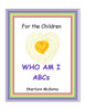 For The Children: Who Am I Abc's
