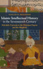 Islamic Intellectual History In The Seventeenth Century: Scholarly Currents In The Ottoman Empire And The Maghreb