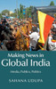 Making News In Global India: Media, Publics, Politics