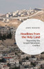 Headlines From The Holy Land: Reporting The Israeli-Palestinian Conflict