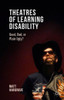 Theatres Of Learning Disability: Good, Bad, Or Plain Ugly?