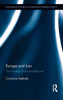 Europe And Iran: The Nuclear Deal And Beyond (Routledge Studies In European Foreign Policy)