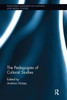 The Pedagogies Of Cultural Studies (Routledge Research In Cultural And Media Studies)