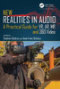 New Realities In Audio: A Practical Guide For Vr, Ar, Mr And 360 Video.