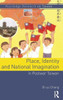 Place, Identity, And National Imagination In Post-War Taiwan (Routledge Research On Taiwan Series)