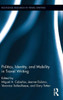 Politics, Identity, And Mobility In Travel Writing (Routledge Research In Travel Writing)