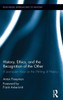 History, Ethics, And The Recognition Of The Other: A Levinasian View On The Writing Of History (Routledge Approaches To History)