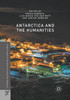 Antarctica And The Humanities (Palgrave Studies In The History Of Science And Technology)