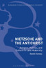 Nietzsche And The Antichrist: Religion, Politics, And Culture In Late Modernity (Bloomsbury Studies In Continental Philosophy)