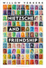 Nietzsche And Friendship (Bloomsbury Studies In Continental Philosophy)