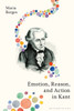 Emotion, Reason, And Action In Kant