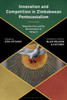 Innovation And Competition In Zimbabwean Pentecostalism: Megachurches And The Marketization Of Religion (Bloomsbury Studies In Black Religion And Cultures)