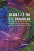 Globalizing The Caribbean: Political Economy, Social Change, And The Transnational Capitalist Class