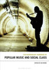 The Bloomsbury Handbook Of Popular Music And Social Class (Bloomsbury Handbooks)