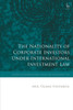 The Nationality Of Corporate Investors Under International Investment Law (Studies In International Trade And Investment Law)