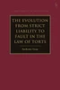 The Evolution From Strict Liability To Fault In The Law Of Torts (Hart Studies In Private Law)
