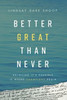 Better Great Than Never: Believing It's Possible Is Where Champions Begin