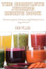 The Complete Juicing Recipe Book