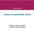 Evaluer Son Portefeuille Clients: Pourquoi Et Comment Optimiser Le Premier Actif De L'Entreprise (French Edition)