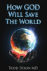 How God Will Save The World