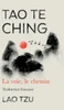 Tao Te Ching: La Voie, Le Chemin Traduction Francaise (French Edition)