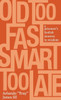 Old Too Fast, Smart Too Late: A Prisoner's Foolish Journey To Wisdom