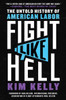 Fight Like Hell: The Untold History Of American Labor