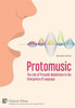 Protomusic: The Role Of Prosodic Modulation In The Emergence Of Language (Language And Linguistics)