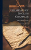 Essentials Of English Grammar: For The Use Of Schools