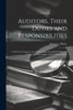 Auditors, Their Duties And Responsibilities [Electronic Resource]: Under The Companies Acts, Partnership Acts, And Acts Relating To Executors And Trustees, And To Private Audits