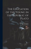 The Education Of The Young In The Republic Of Plato