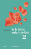 Ich liebe mich selbst 2: Ein Kurs in Selbstliebe, Teil 2, Übungsbuch (German Edition)