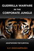Guerrilla Warfare in the Corporate Jungle: Adaptations for Survival
