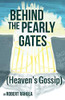 Behind the Pearly Gates: (Heaven's Gossip)