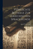 Vermischte Beiträge Zur Griechischen Sprachkunde (German Edition)
