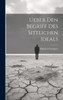 Ueber Den Begriff Des Sittlichen Ideals (German Edition)
