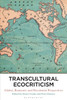 Transcultural Ecocriticism: Global, Romantic And Decolonial Perspectives