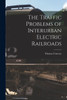 The Traffic Problems Of Interurban Electric Railroads