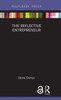 The Reflective Entrepreneur (Routledge Focus On Business And Management)