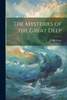 The Mysteries Of The Great Deep