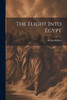 The Flight Into Egypt