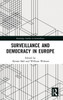Surveillance And Democracy In Europe (Routledge Studies In Surveillance)