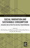 Social Innovation And Sustainable Consumption: Research And Action For Societal Transformation (Routledge-Scorai Studies In Sustainable Consumption)