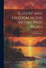 Slavery And Freedom In The British West Indies